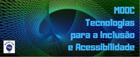 MOOC Tecnologias para a Inclusão e Acessibilidade