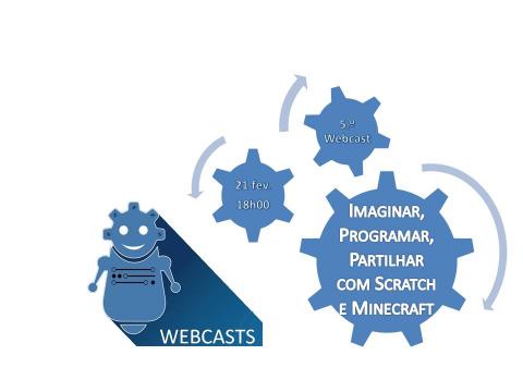 5.ª Webcast “Imaginar, Programar, Partilhar com Scratch e Minecraft”