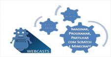 Webcast Probótica – “Imaginar, Programar, Partilhar com Scratch e Minecraft”